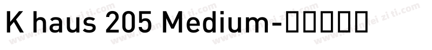 K haus 205 Medium字体转换